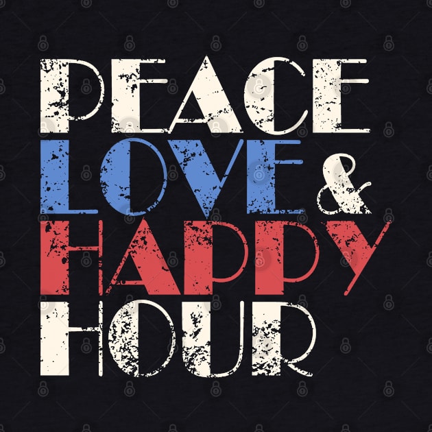 Peace Love & Happy Hour by Etopix